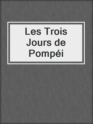 Les Trois Jours de Pompéi