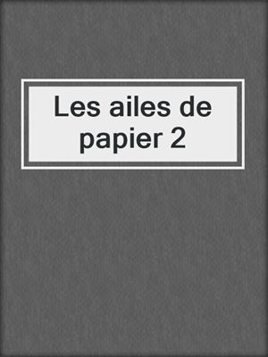 cover image of Les ailes de papier 2