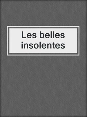 cover image of Les belles insolentes