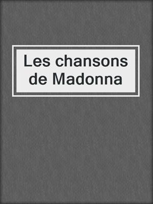 cover image of Les chansons de Madonna