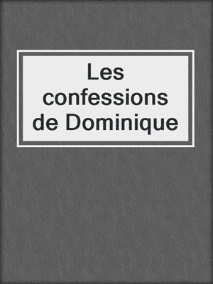 cover image of Les confessions de Dominique