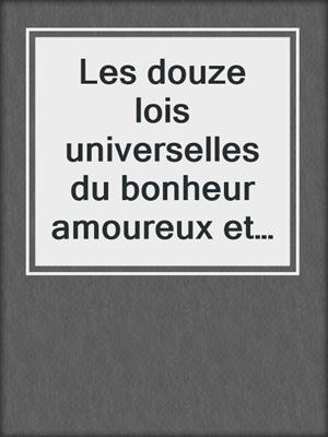 cover image of Les douze lois universelles du bonheur amoureux et sexuel