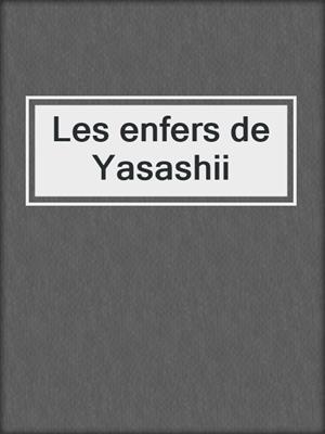cover image of Les enfers de Yasashii