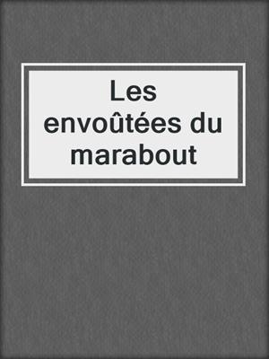 cover image of Les envoûtées du marabout