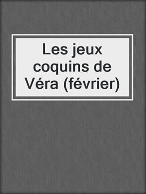 cover image of Les jeux coquins de Véra (février)