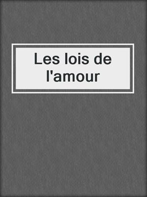 cover image of Les lois de l'amour