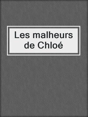 cover image of Les malheurs de Chloé