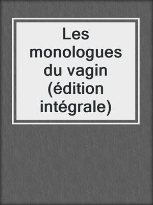 cover image of Les monologues du vagin (édition intégrale)