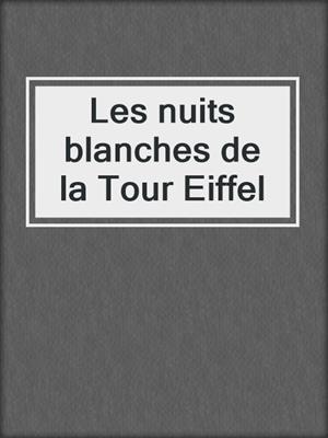 cover image of Les nuits blanches de la Tour Eiffel