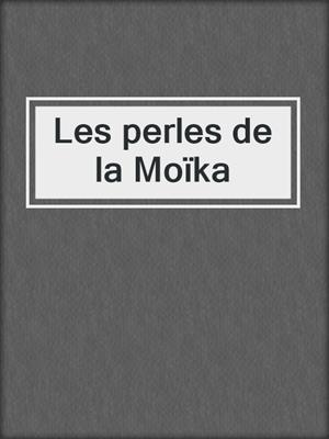 Les perles de la Moïka