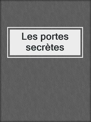 cover image of Les portes secrètes