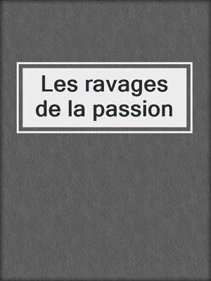 Les ravages de la passion