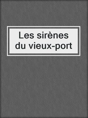 cover image of Les sirènes du vieux-port