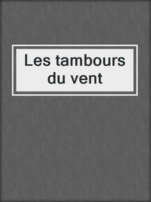 cover image of Les tambours du vent