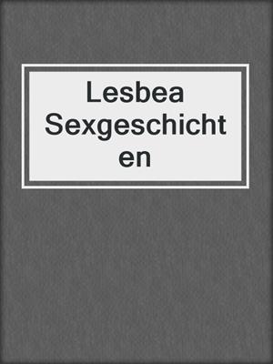 cover image of Lesbea Sexgeschichten