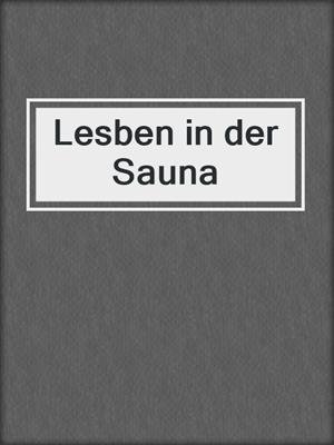 cover image of Lesben in der Sauna