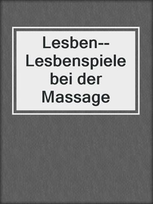 cover image of Lesben--Lesbenspiele bei der Massage