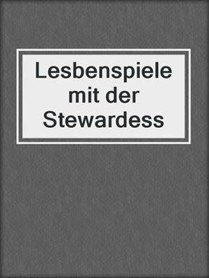 cover image of Lesbenspiele mit der Stewardess