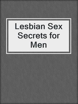 cover image of Lesbian Sex Secrets for Men