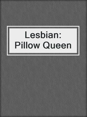 cover image of Lesbian: Pillow Queen