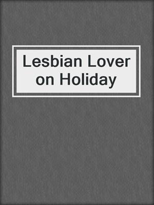 cover image of Lesbian Lover on Holiday