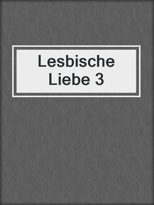 cover image of Lesbische Liebe 3