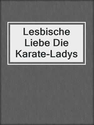 cover image of Lesbische Liebe Die Karate-Ladys