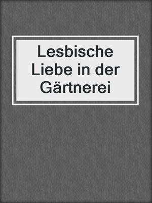 cover image of Lesbische Liebe in der Gärtnerei