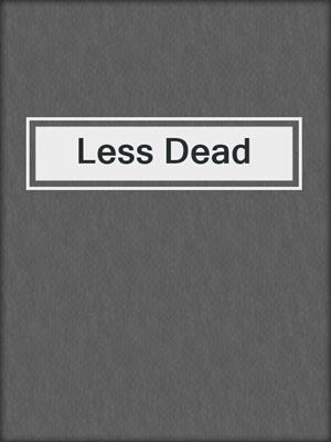 Less Dead