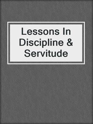 Lessons In Discipline & Servitude