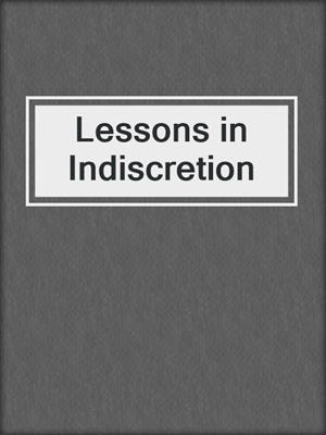 cover image of Lessons in Indiscretion