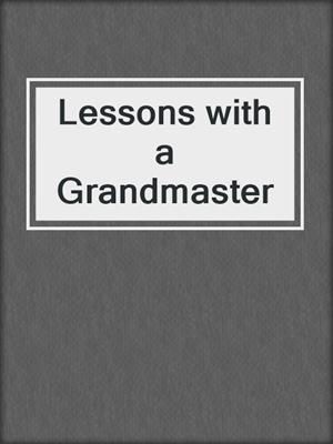 Lessons with a Grandmaster