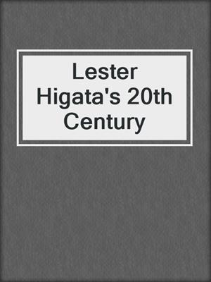 Lester Higata's 20th Century