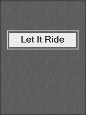 cover image of Let It Ride