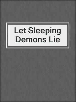 cover image of Let Sleeping Demons Lie