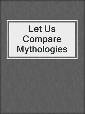 cover image of Let Us Compare Mythologies