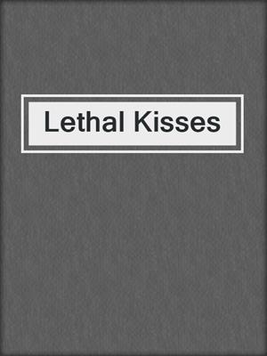 cover image of Lethal Kisses