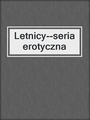 cover image of Letnicy--seria erotyczna