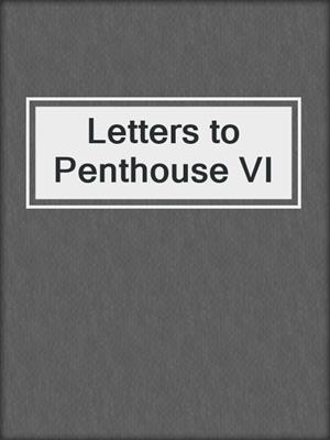 cover image of Letters to Penthouse VI