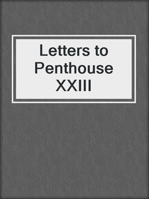 cover image of Letters to Penthouse XXIII