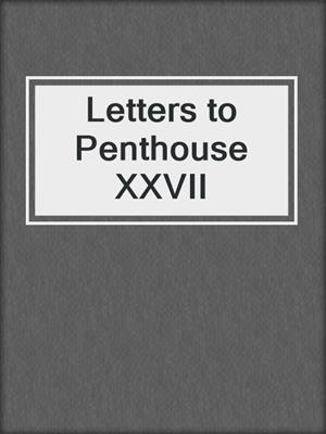 cover image of Letters to Penthouse XXVII