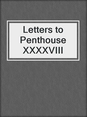 cover image of Letters to Penthouse XXXXVIII
