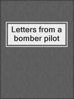 Letters from a bomber pilot