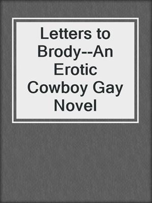 cover image of Letters to Brody--An Erotic Cowboy Gay Novel
