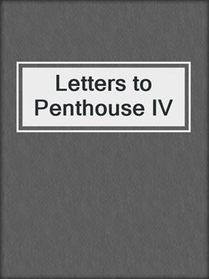 cover image of Letters to Penthouse IV