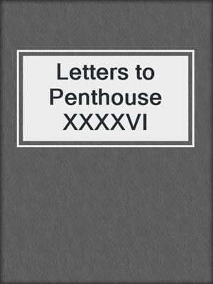 cover image of Letters to Penthouse XXXXVI