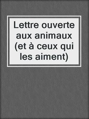 Lettre ouverte aux animaux (et à ceux qui les aiment)