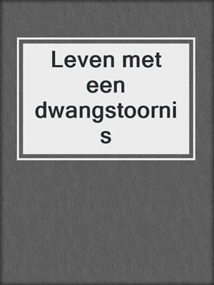 Leven met een dwangstoornis