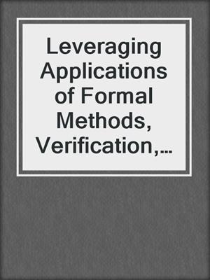 Leveraging Applications of Formal Methods, Verification, and Validation