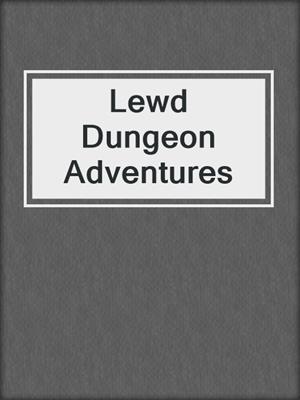 cover image of Lewd Dungeon Adventures